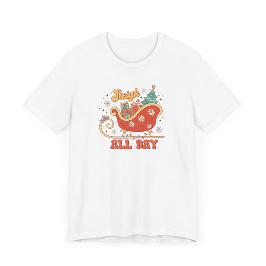 Sleigh all Day Tee