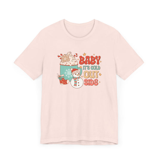 Baby its Cold Outside Tee